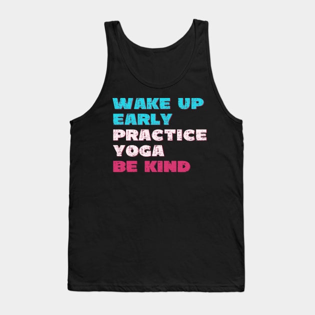Wake up early practice yoga be kind Tank Top by Red Yoga